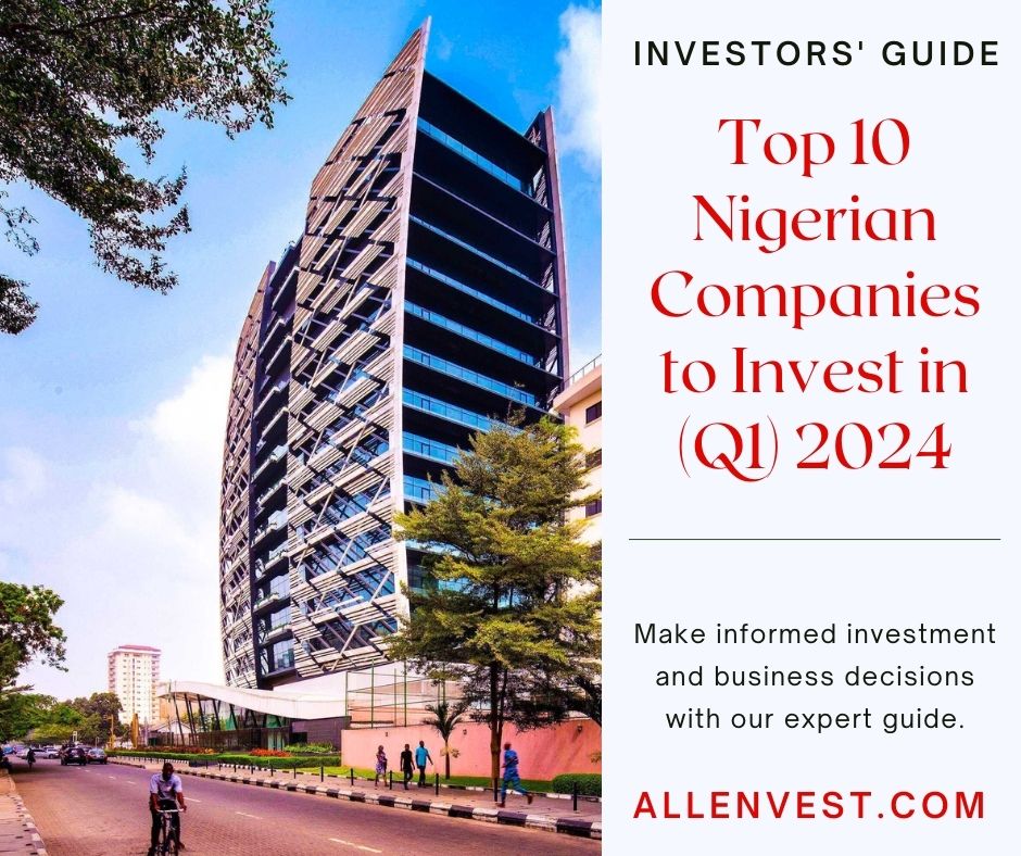 The top 10 Nigerian companies to invest in Q1 2024. investment opportunity in Nigeria in Q1 2024