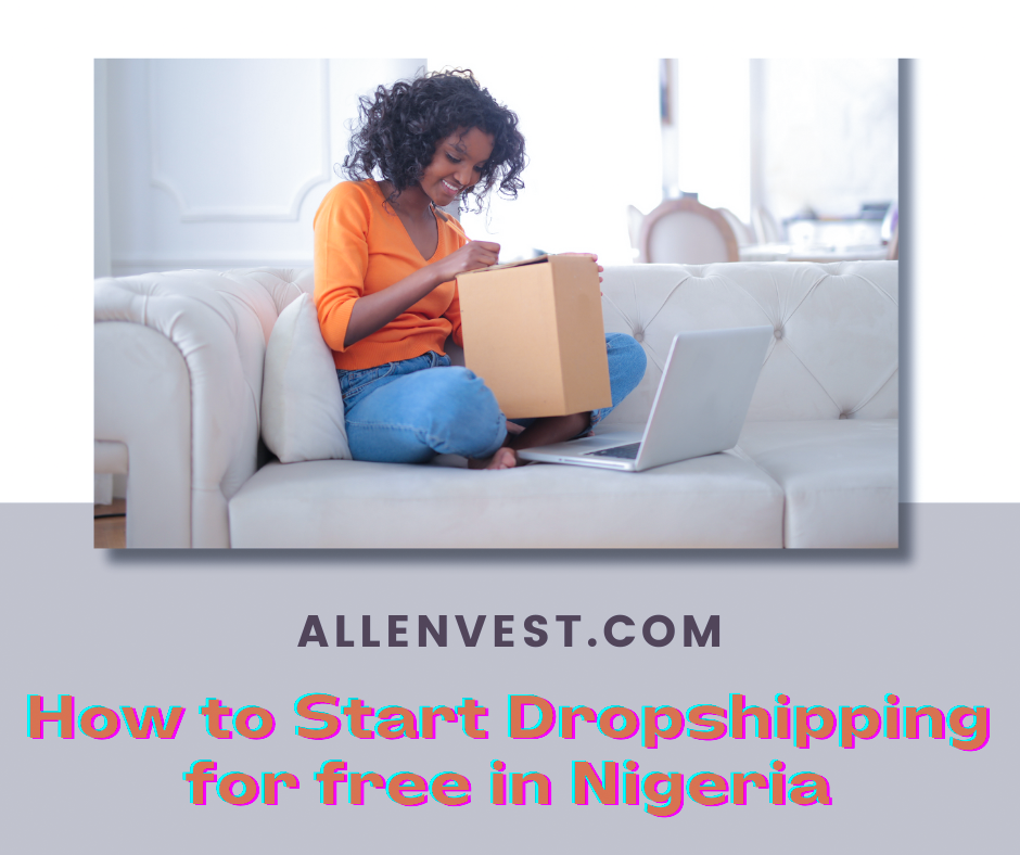 How To Start Dropshipping For Free in Nigeria with no money