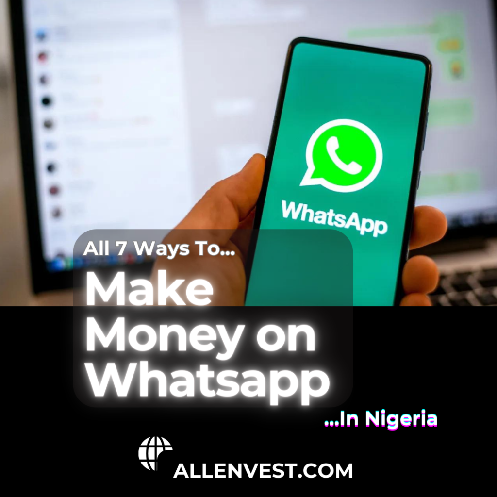 All 7 Ways To Make Money On WhatsApp In Nigeria - For Businesses & Content Creators