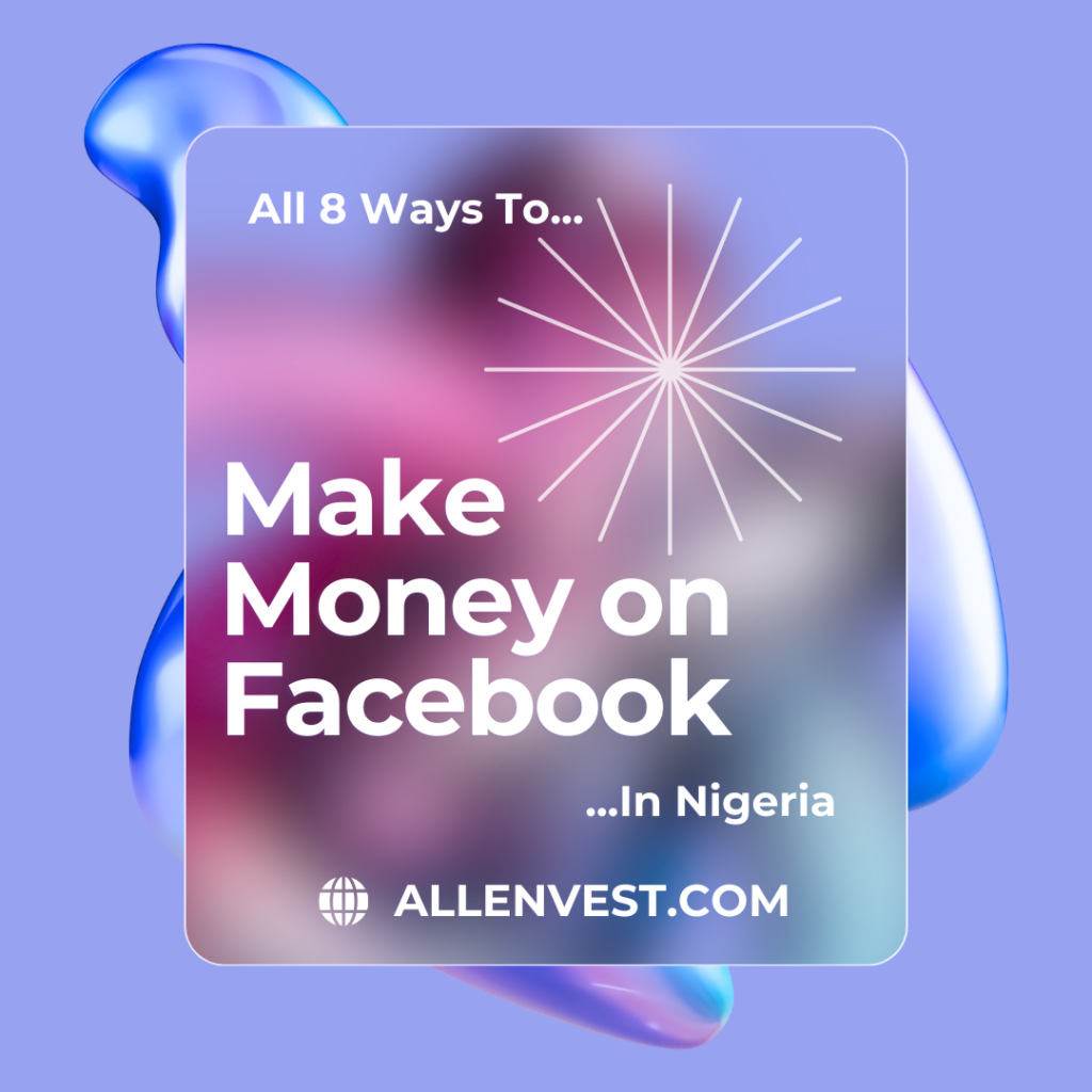 All 8 Ways To Make Money On Facebook In Nigeria - For Businesses & Content Creators