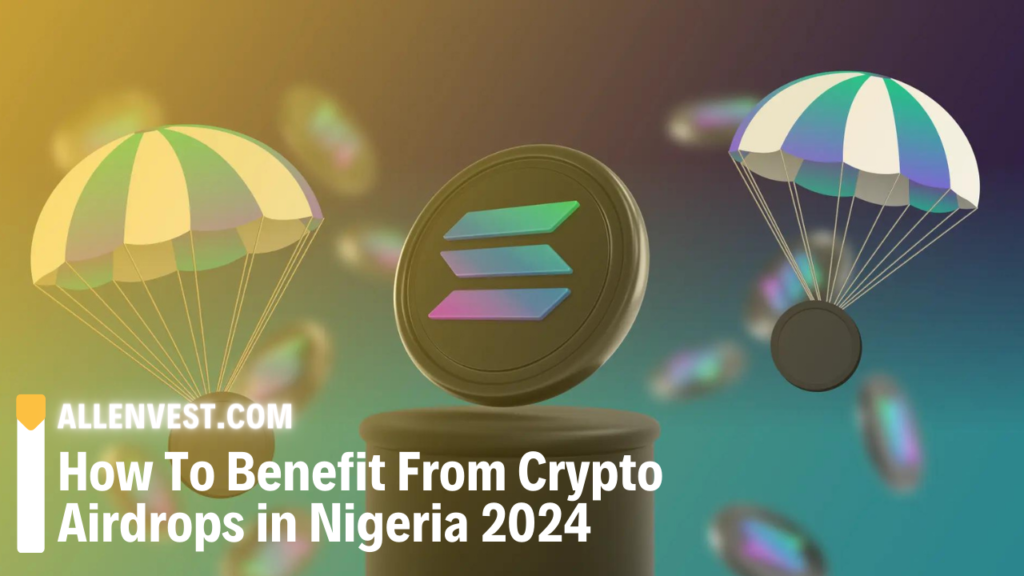 How to Benefit From Crypto Airdrops in Nigeria In 2024