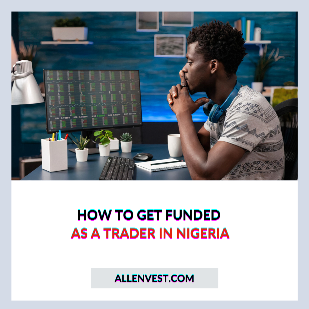 How to Get Funded As a Trader in Nigeria