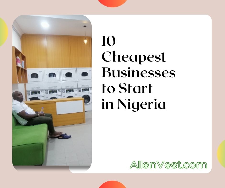 10 Cheapest Businesses to Start in Nigeria in 2024