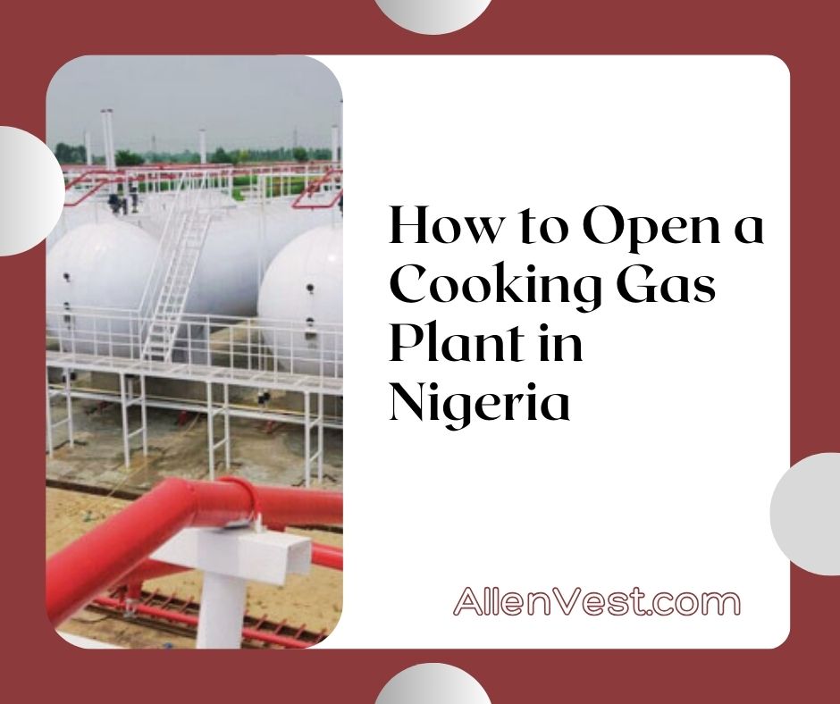 How to Open a Cooking Gas Plant in Nigeria