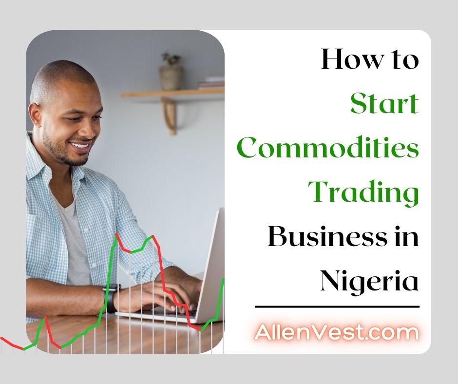 How to Start Commodities Trading Business in Nigeria