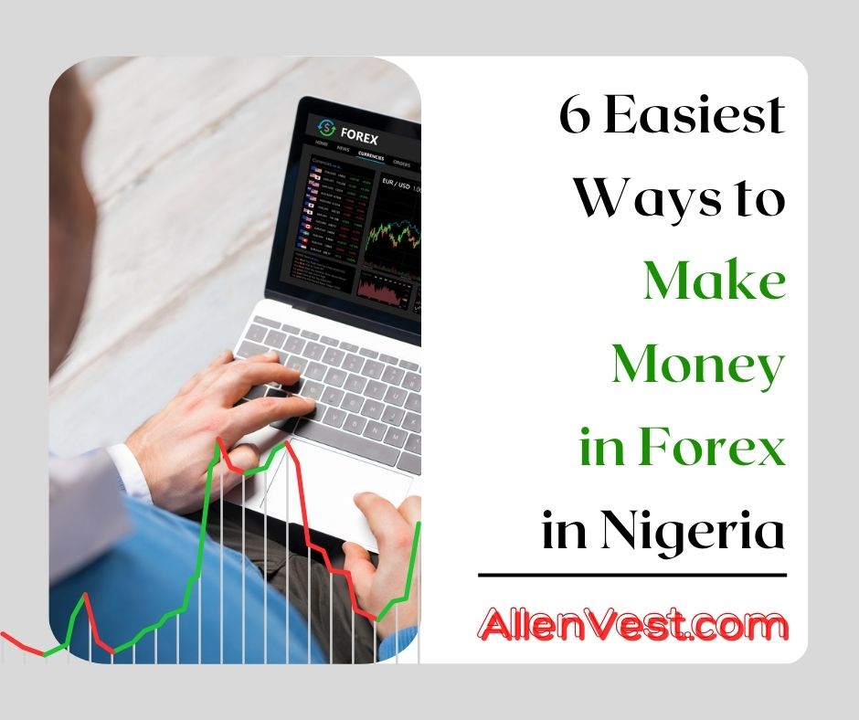 6 Easiest Ways to Make Money in Forex in Nigeria. Forex trading is quickly becoming one of the easiest ways to make money in Nigeria, as long as you are very smart. In this guide, we’ll show you the 6 easiest ways to make money in Forex, even if you’re starting with little to no experience.