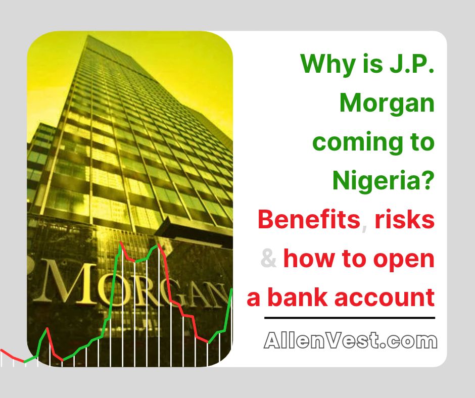 Learn why JPMorgan is expanding its operations in Nigeria, the opportunities and risks, and steps to open banking accounts.